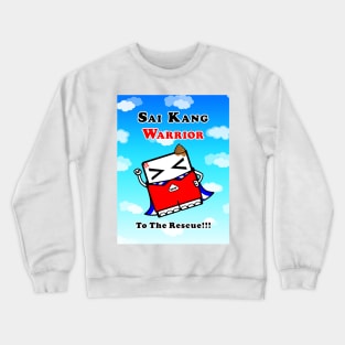 Sai Kang Warrior To The Rescue (Full) Crewneck Sweatshirt